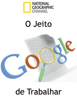 National Geographic: O Jeito Google de Trabalhar